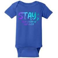 STAY; Your Story Is Not Over Suicide Prevention Awareness Baby Bodysuit