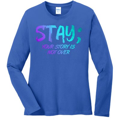 STAY; Your Story Is Not Over Suicide Prevention Awareness Ladies Long Sleeve Shirt