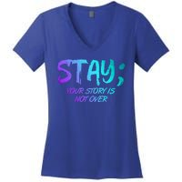 STAY; Your Story Is Not Over Suicide Prevention Awareness Women's V-Neck T-Shirt