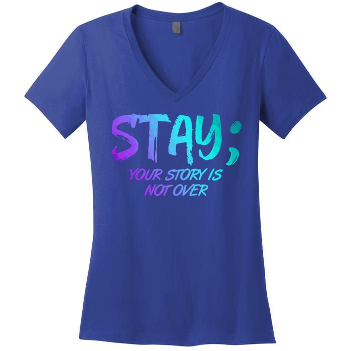 STAY; Your Story Is Not Over Suicide Prevention Awareness Women's V-Neck T-Shirt