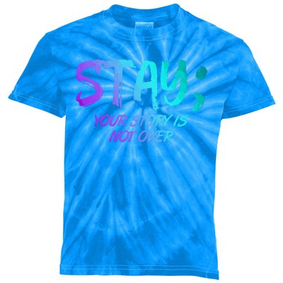 STAY; Your Story Is Not Over Suicide Prevention Awareness Kids Tie-Dye T-Shirt