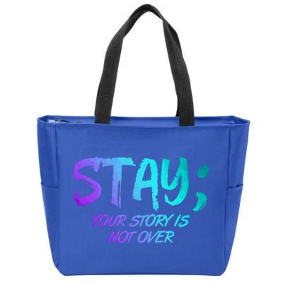 STAY; Your Story Is Not Over Suicide Prevention Awareness Zip Tote Bag