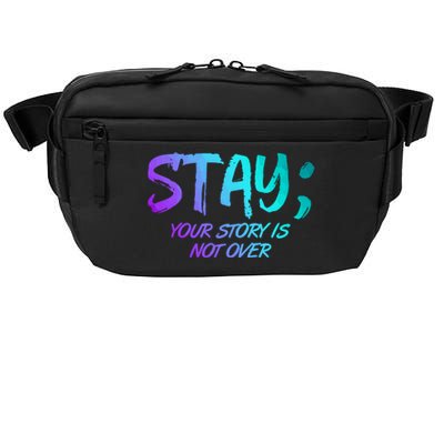 STAY; Your Story Is Not Over Suicide Prevention Awareness Crossbody Pack