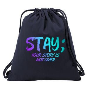 STAY; Your Story Is Not Over Suicide Prevention Awareness Drawstring Bag