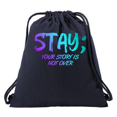 STAY; Your Story Is Not Over Suicide Prevention Awareness Drawstring Bag