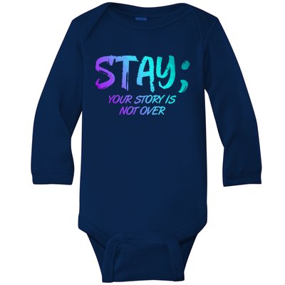 STAY; Your Story Is Not Over Suicide Prevention Awareness Baby Long Sleeve Bodysuit