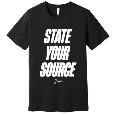 State Your Source Premium T-Shirt