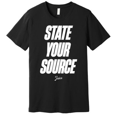 State Your Source Premium T-Shirt