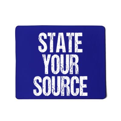 State Your Source Mousepad