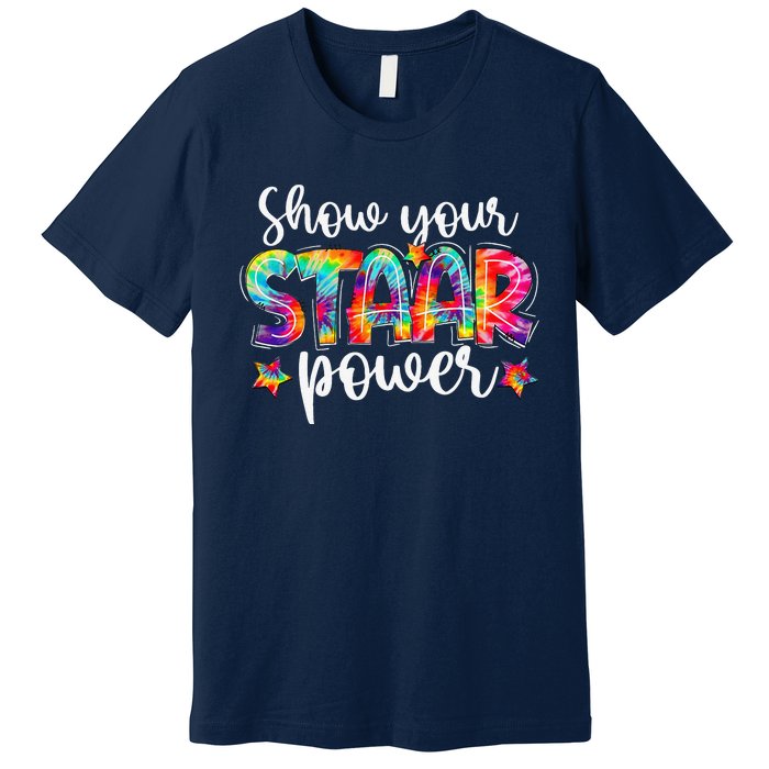 Show Your STAAR Power Tie Dye Teacher Premium T-Shirt