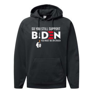 So You Still Support Biden Anti  Performance Fleece Hoodie