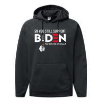 So You Still Support Biden Anti  Performance Fleece Hoodie