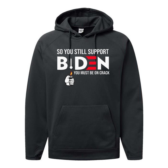 So You Still Support Biden Anti  Performance Fleece Hoodie