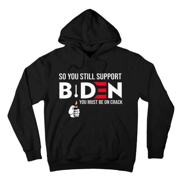 So You Still Support Biden Anti  Hoodie