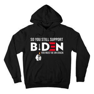 So You Still Support Biden Anti  Tall Hoodie