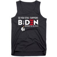 So You Still Support Biden Anti  Tank Top