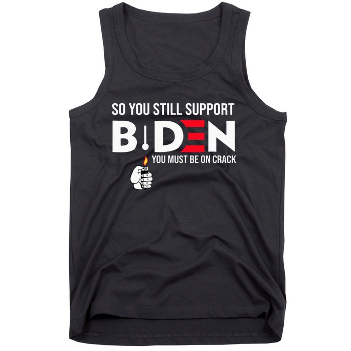 So You Still Support Biden Anti  Tank Top