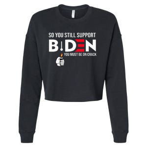 So You Still Support Biden Anti  Cropped Pullover Crew