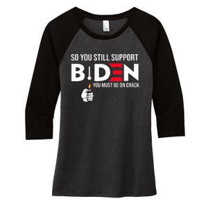 So You Still Support Biden Anti  Women's Tri-Blend 3/4-Sleeve Raglan Shirt