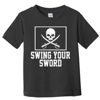 Swing Your Sword Pirate Skull And Swords Toddler T-Shirt