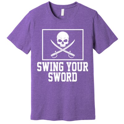 Swing Your Sword Pirate Skull And Swords Premium T-Shirt