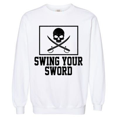 Swing Your Sword Pirate Skull And Swords Garment-Dyed Sweatshirt