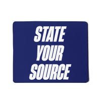 State Your Source Mousepad