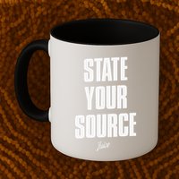 State Your Sourcestate Your Source Coffee Mug