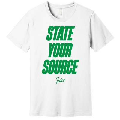 State Your Source Premium T-Shirt