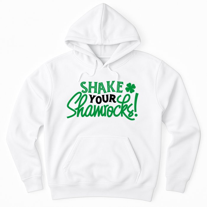 Shake Your Shamrocks Funny St Patricks Day Hoodie