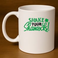 Shake Your Shamrocks Funny St Patricks Day 11oz C Handle Ceramic Mug