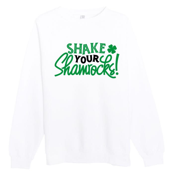 Shake Your Shamrocks Funny St Patricks Day Premium Crewneck Sweatshirt