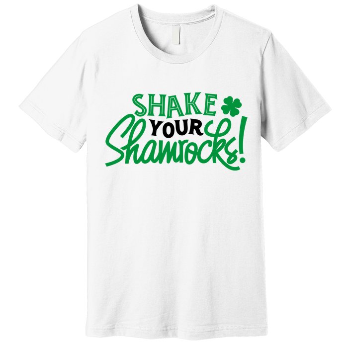 Shake Your Shamrocks Funny St Patricks Day Premium T-Shirt