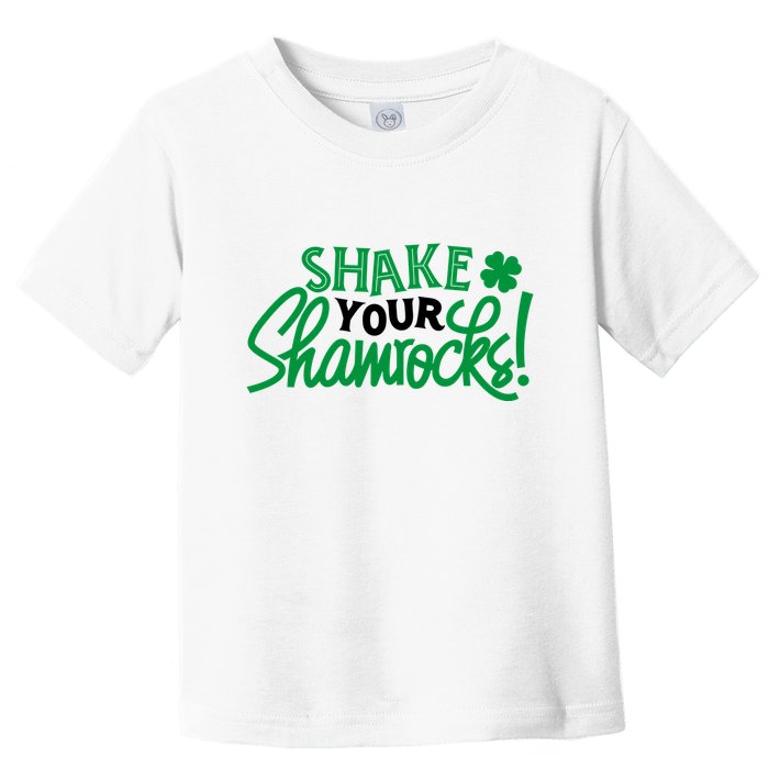 Shake Your Shamrocks Funny St Patricks Day Toddler T-Shirt
