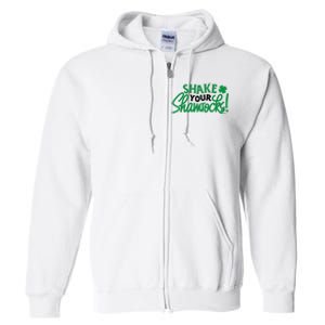 Shake Your Shamrocks Funny St Patricks Day Full Zip Hoodie