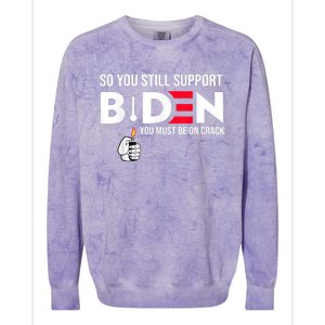 So You Still Support Biden Anti Colorblast Crewneck Sweatshirt