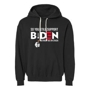 So You Still Support Biden Anti Garment-Dyed Fleece Hoodie