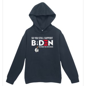 So You Still Support Biden Anti Urban Pullover Hoodie