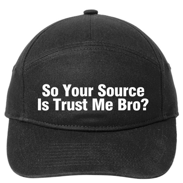 So Your Source Is Trust Me Bro 7-Panel Snapback Hat