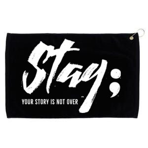 Stay Your Story Is Not Over Tal Health Suicide Awareness Gift Grommeted Golf Towel