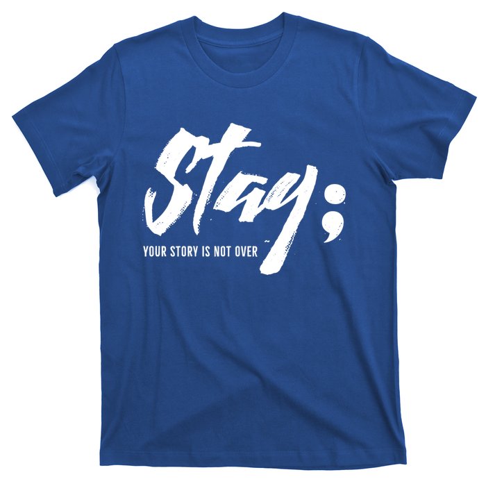 Stay Your Story Is Not Over Tal Health Suicide Awareness Gift T-Shirt