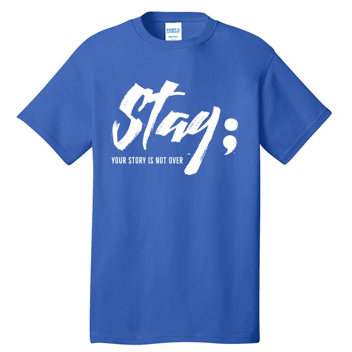 Stay Your Story Is Not Over Tal Health Suicide Awareness Gift Tall T-Shirt