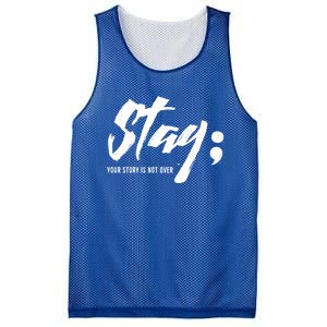 Stay Your Story Is Not Over Tal Health Suicide Awareness Gift Mesh Reversible Basketball Jersey Tank