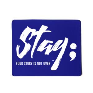 Stay Your Story Is Not Over Tal Health Suicide Awareness Gift Mousepad