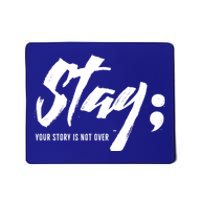 Stay Your Story Is Not Over Tal Health Suicide Awareness Gift Mousepad