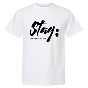 Stay Your Story Is Not Over Tal Health Suicide Awareness Gift Garment-Dyed Heavyweight T-Shirt