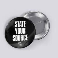 State Your Source Funny Gift Button