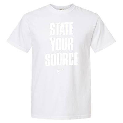 State Your Source Funny Gift Garment-Dyed Heavyweight T-Shirt