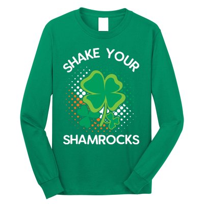 Shake Your Shamrocks Funny St Patricks Day Long Sleeve Shirt