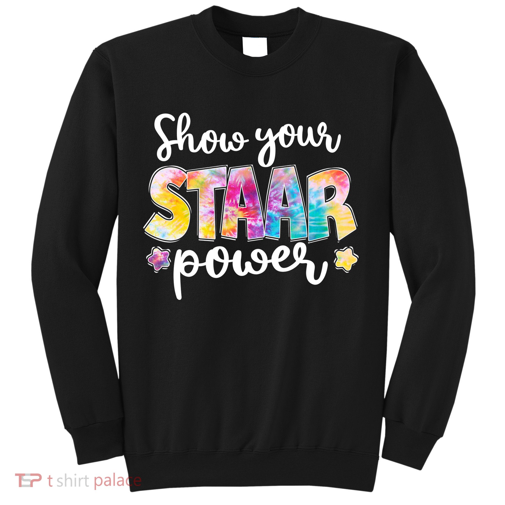 Show Your STAAR Power School Testing Sweatshirt